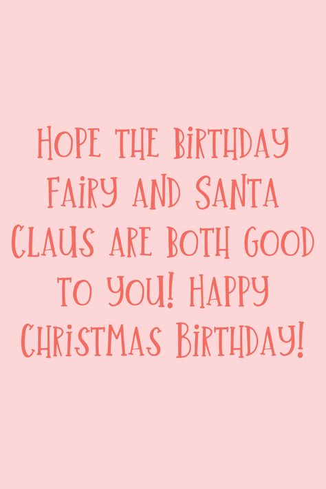 37 December Birthday Quotes + Happy Wishes - Darling Quote Christmas Eve Birthday Wishes, Merry Christmas Happy Birthday, Happy December Birthday Wishes, Happy Birthday On Christmas Day, December Birthday Wishes, Christmas Birthday Wishes, Christmas Birthday Quotes, December Birthday Quotes, Happy Birthday And Merry Christmas