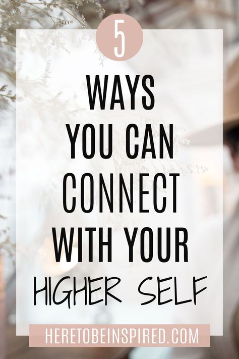 How To Tap Into Spirituality, How To Connect With Yourself Spiritually, Connecting With Your Higher Self, Connecting To Higher Self, Connect With Self, Ways To Connect With Yourself, Connecting With Higher Self, Connecting With Yourself, How To Connect With Yourself