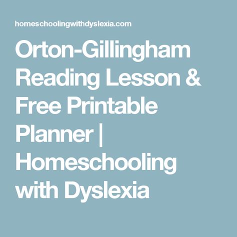 Orton-Gillingham Reading Lesson & Free Printable Planner | Homeschooling with Dyslexia Orton Gillingham Activities, Orton Gillingham Lessons, Free Printable Planner, Reading Tutoring, Planning Pages, Orton Gillingham, Reading Help, Homeschool Planning, Reading Program