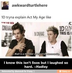 Quotes about Act your age (34 quotes) Act My Age One Direction, Narry Storan, 1d Wallpaper, Act My Age, Act Your Age, Acting Quotes, One Direction Jokes, One Direction Lyrics, Harry Styles Funny