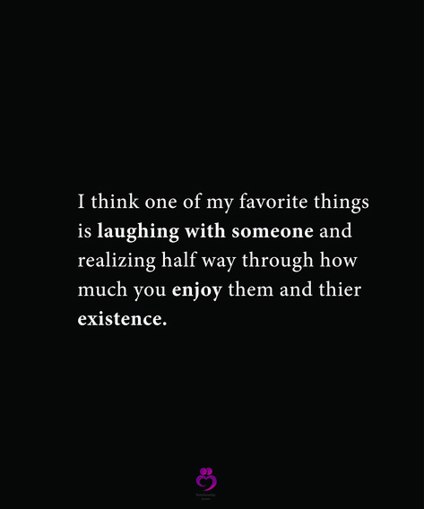 I think one of my favorite things is laughing with someone and realizing half way through how much you enjoy them and thier existence. #relationshipquotes #womenquotes Find Someone Who Makes You Laugh, Laughing Together Quotes Relationships, Laughing With Your Partner Quotes, Laughing With Someone Quotes, Find Someone You Can Laugh With, His Laugh Quotes, Laughing With You Quotes, Laughing Together Quotes, Partner Quotes