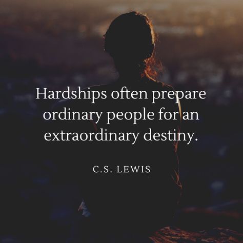 “Hardships often prepare ordinary people for an extraordinary destiny.” - C.S. Lewis #QOTD #extraordinary Destiny Quotes, Cs Lewis Quotes, Motivational Status, Silver Linings, Extraordinary Life, Status Quotes, Quotable Quotes, Business Motivation, The Words