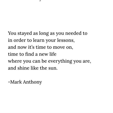 Destress Quotes, Time To Move On Quotes, To Move On Quotes, Move On Quotes, Mark Anthony, Time To Move On, The Way I Feel, Inspiring Things, Word Up