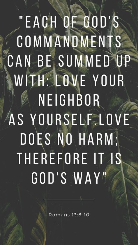 Love thy neighbor. Commandments. Love. Romans. Romans 13:8-10. Love Thy Neighbor Bible Verse, Romans 13:8-10, Romans 13:8, Love Your Neighbor Quotes, Love Thy Neighbor Quotes, Neighbor Quotes, Uplifting Bible Quotes, Progressive Christianity, Drawing Closer