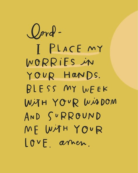 A Sunday night prayer: Lord, I place my worries in your hands. Bless my week with your wisdom and surround me with your love. Amen. Prayer For New Week, Sunday Night Blessings, Sunday Night Prayer, Sunday Prayers And Blessings, Prayer For A Good Day, Sunday Night Reminder, Prayer For The Week, New Week Prayer, Daily Prayers Mornings