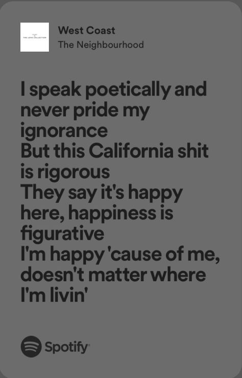 West Coast The Neighbourhood, The Neighborhood Quotes Lyrics, The Neighbourhood Aesthetic Lyrics, Song Quotes Lyrics The Neighborhood, Reflections The Neighbourhood Lyrics, I Love You In The Neighbourhood Lyrics, Im Happy, West Coast, Song Lyrics