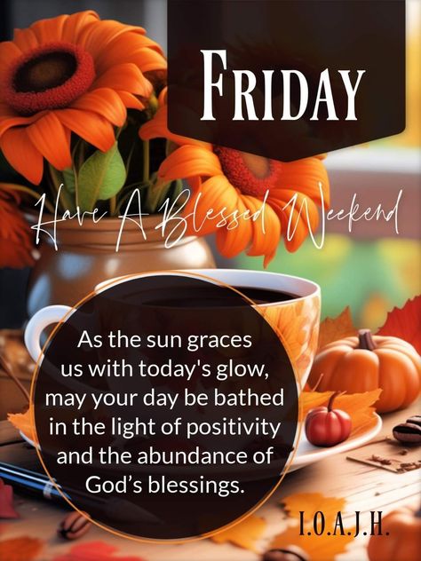 Faithful Friday Blessings, Friday Evening Blessings, Fabulous Friday Quotes, Friday Morning Greetings, Fall Friday, Good Friday Morning, Friday Greetings, Friday Inspirational Quotes, Financial Prayers