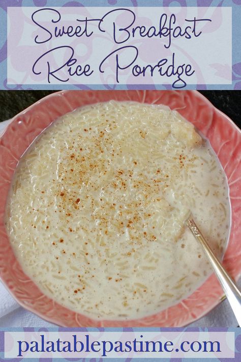 Rice For Breakfast Mornings, Sweet Rice Breakfast, Sweet Breakfast Rice, Hot Rice Cereal, Rice With Milk And Sugar, Breakfast Recipes With Rice, Sweet Rice Porridge, Rice For Breakfast Recipes, What To Make With Leftover Rice