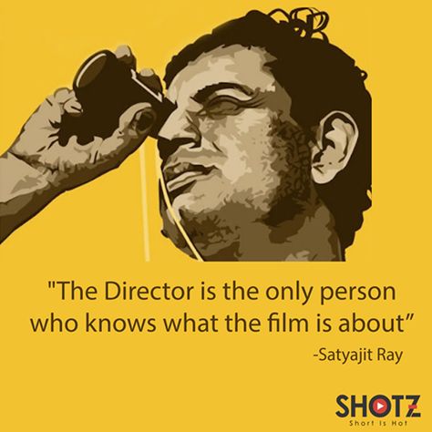 Satyajit Ray, direction, movie, director Satyajit Ray Quotes, Filmmaker Quotes, Filmmaking Quotes, Satyajit Ray, Indian Quotes, Movie Director, Quote Board, Quotes By Famous People, Quotable Quotes