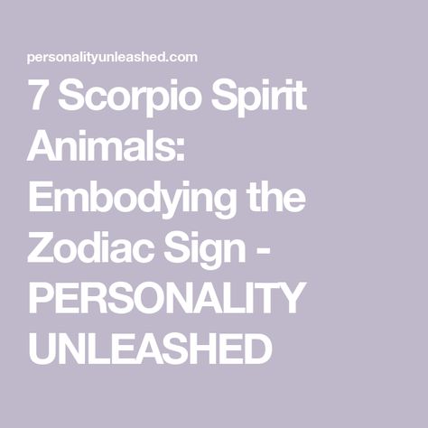 7 Scorpio Spirit Animals: Embodying the Zodiac Sign - PERSONALITY UNLEASHED Scorpio Spirit Animal, Spirit Animal Totem, Your Spirit Animal, Animal Symbolism, Mythical Animal, Animal Totems, Life Cycles, Spirit Animal, Zodiac Signs