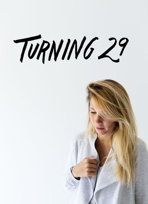 The last year of my twenties. 29. Can it feel any more monumental? I don’t know probably not. I always have a hard time writing a post for my birthday as it is always right after new years, but I feel Quotes About Turning 29, Last Year In My 20's Quotes, 29 Years Old Quotes, Twentieth Birthday Quotes, 29 Birthday Quotes, 29th Birthday Quotes, Goals Before 30, 29th Birthday Ideas For Her, 29 Birthday