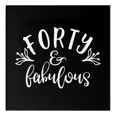 40th Birthday Ideas, Forty And Fabulous, 40th Birthday Party Favors, 40th Birthday For Women, 40th Birthday Quotes, 40 & Fabulous, Fabulous Quotes, 40th Birthday Funny, Forty Birthday