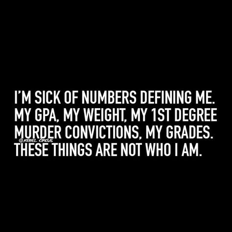 None of these matter... Don't let anything or anyone define you in this world! Twisted Humor, E Card, Sarcastic Quotes, Satire, So True, Bones Funny, Weight Gain, Writing Prompts, This World