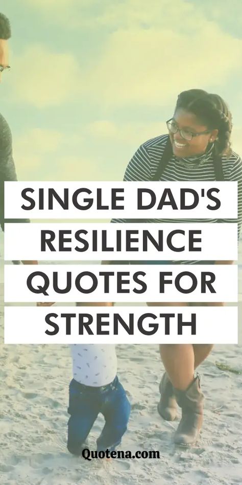 Single Dad's Resilience Quotes for Strength Single Dad Quotes, Nurture Quotes, Quotes For Strength, Evolve Quotes, Resilience Quotes, Challenge Quotes, Quotes Strength, Happy Father Day Quotes, Single Dad