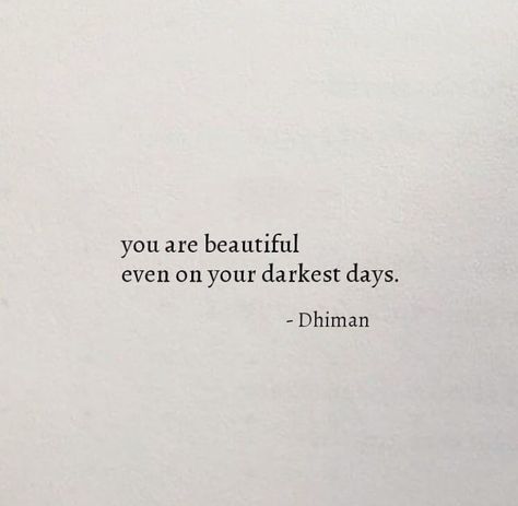 On My Darkest Days Quotes, Dhiman Quotes, Darkest Days, Deep Meaningful Quotes, Life Quotes Love, Personal Quotes, Romantic Love Quotes, Self Love Quotes, White Aesthetic