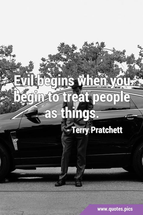 Evil begins when you begin to treat people as things. #Cruelty #Humanity Evil Humans Quotes, Evil People Quotes, Witchcraft Meaning, Meaning Aesthetic, Evil Quotes, Humanity Quotes, Math Genius, Evil Person, Mind Reading