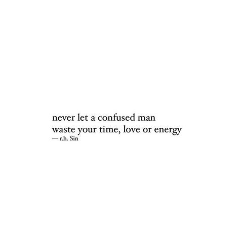 be with someone who won't hide you | be with someone who is sure about someone like you | when a man truly loves you...there's never a need to question it | when a man loves you, you'll know, you'll feel it, you'll see it | stop settling for men who will never do enough to maintain a healthy relationship with someone like you #rhsin #quote No users, opportunists, wasters. You only got one chance to make it work. Men Waste Your Time, A Confused Man Quote, Confused Men Quotes, Love Is Never Wasted, Sin Quotes, Be With Someone Who, Life Quotes Love, Quote Life, Be With Someone