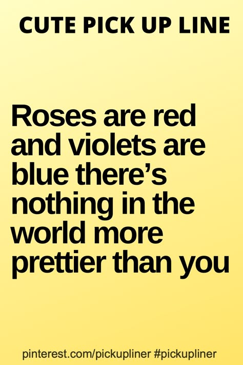 Roses are red and violets are blue there’s nothing in the world more prettier than you  #pickupline #cute #pickuplines Jokes Flirty, Cute Pickup Lines, Lines For Best Friend, Best Flirting Lines, Clever Pick Up Lines, Pickup Line, Pick Up Line Jokes, Funny Flirty Quotes, Pick Up Line