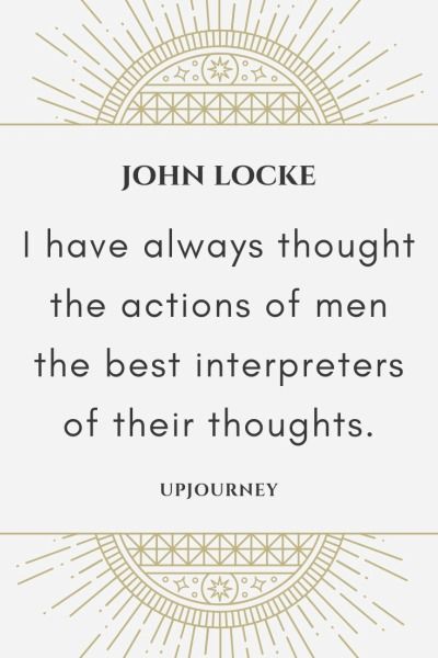 I have always thought the actions of men the best interpreters of their thoughts -John Locke. #quotes #actions #interpreter #thoughts John Locke Quotes, Mindful Thinking, Identity Quotes, Relapse Prevention, Children Of Men, John Locke, Literature Humor, Stoicism Quotes, Note To Self