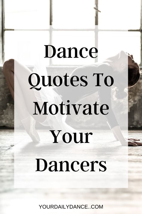 Quotes to motivate dancers who need some extra encouragement Dancers Quotes Inspiration, Dance Team Inspirational Quotes, Quotes For Dancers Motivational, Inspirational Ballet Quotes, Dance Studio Quotes, Quotes About Dancing Inspirational, Inspiring Dance Quotes, Positive Quotes For Dancers, Dance Confidence Quotes