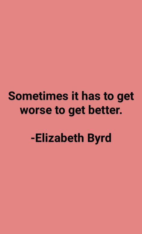 Sometimes it has to get worse to get better. Its Getting Better, Im Getting Better, I Love You Dear, Wisdom Tooth, Get Well Quotes, Warrior Goddess, Soul Quotes, Status Quotes, It Gets Better