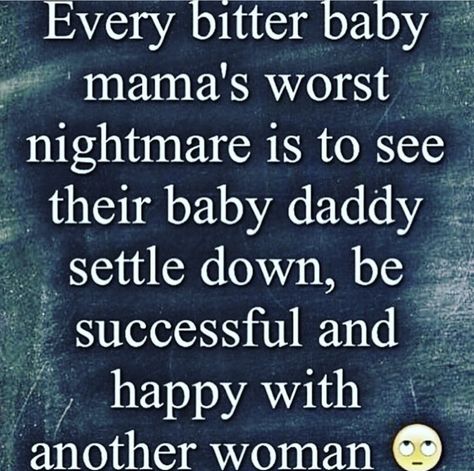 Lmao this is so accurate.. his baby momma is so dam bitter it’s sad.. Baby Momma Quotes, Baby Mama Drama Quotes, Baby Momma Drama, Momma Quotes, Deadbeat Moms, Baby Mama Drama, Baby Mama Quotes, Step Mom Quotes, Crazy Ex