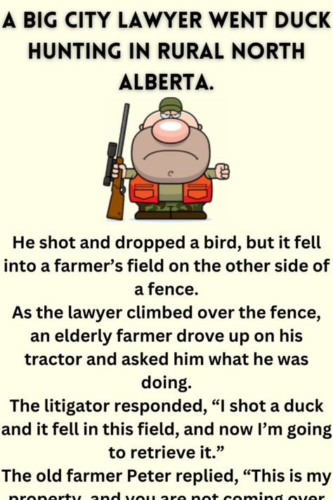 A big city lawyer went duck hunting House Smell Good, Bird Hunting, A Farmer, Duck Hunting, The Fence, Big City, The Other Side, Lawyer, Tractor