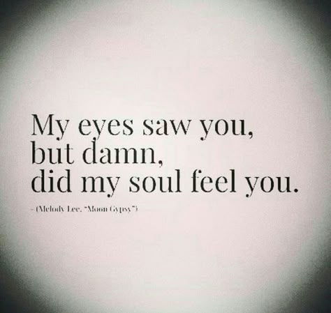 There are very few rare individuals that will spark my soul.. you are definitely one of them!! Soulmate Quotes, Life Quotes Love, Steve Harvey, Les Sentiments, Crush Quotes, Romantic Quotes, A Quote, Quotes For Him, My Eyes