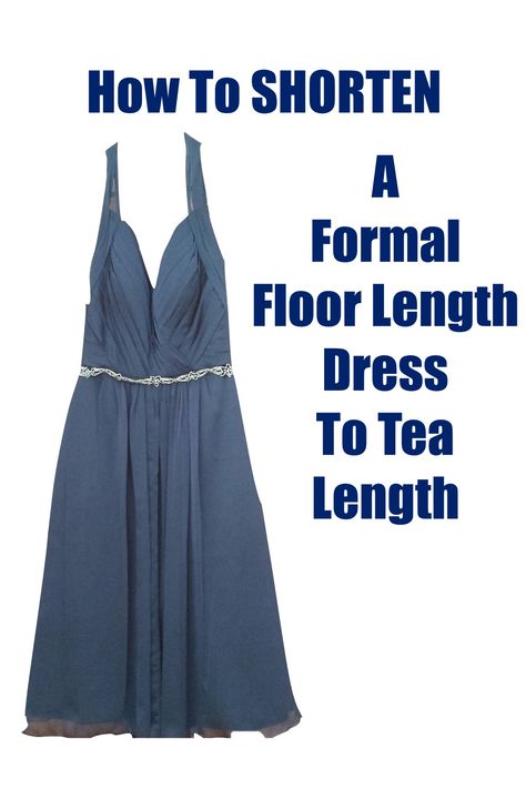 How do you shorten a floor length formal dress to tea length?  I'll show you how! How To Shorten A Dress, Tutorial Sewing, Wedding Dress Alterations, A Prom Dress, Long Formal Gowns, Long Formal Dress, Coctail Dresses, Dress Alterations, Full Length Gowns