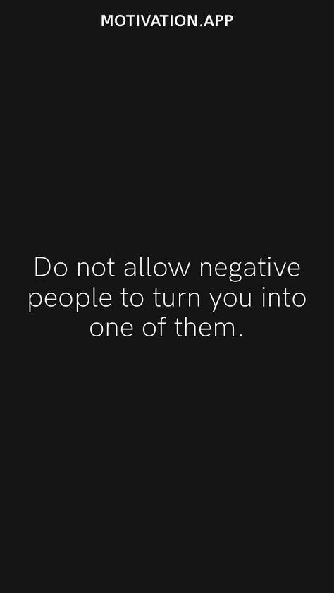 Tired Of Negative People, No Negativity Quotes, No Negativity, Tired Of Negativity, Quotes About Negative People, No Time For Negativity Quotes, No Negative Vibes Quotes, Don’t Let Negative People Change You, Don’t Listen To Negative People