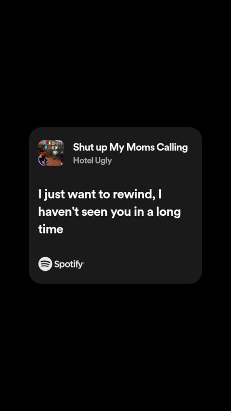 I just want to rewind, I haven't seen you in a long time Shut Up My Moms Calling, Rewind Time, Journaling Ideas, Shut Up, Being Ugly, See You, Let It Be, Hotel, Quotes