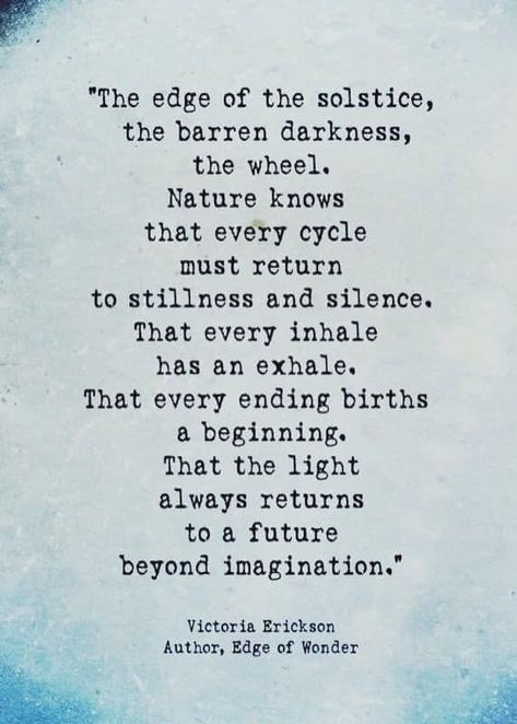 Victoria Erickson Quotes Nature, Winter Solstice Poems, Winter Solstice Quotes, December Magic, Solstice Quotes, Winter Equinox, Enlightenment Quotes, Yoga Reading, Victoria Erickson