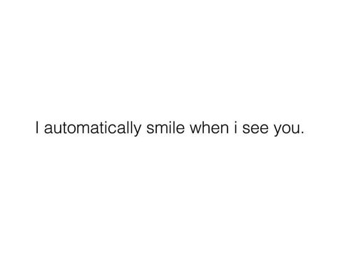 I Smile When I Think Of You, Her <3, Sweet Phrases, Dear Crush, When You Smile, Cute Texts, Crush Quotes, Deep Thought Quotes, Quotes For Him