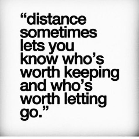 distance sometimes lets you know who's worth keeping and who's worth letting go. Losing Friends Quotes, Quotes About Real Friends, Quotes About Moving On From Friends, Makes The Heart Grow Fonder, Fake Friend Quotes, Letting Go Quotes, Go For It Quotes, Quotes Deep Feelings, Super Quotes