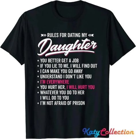 Rules For Dating My Daughter Funny Dad Humor T-Shirt Sweatshirt Hoodie Check more at https://katycollection.com/product/rules-for-dating-my-daughter-funny-dad-humor-t-shirt-sweatshirt-hoodie/ Rules For Dating My Daughter, Rules For Dating, Xmas Gifts For Mom, Daughter Funny, You Lied To Me, Dating My Daughter, Dating Rules, Daughters Shirt, I Dont Like You