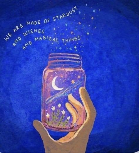 We Are Made Of Stardust, Jar Illustration, Fog Painting, Made Of Stardust, Magic Quotes, Cover Picture, Lovely Quotes, Magical Things, Art Journal Therapy