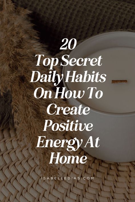 20 top secret daily habits on how to create positive energy at home. website isabelledias.com Best Daily Habits, Guided Meditation Scripts, Home Things, Meditation Scripts, Creating Positive Energy, Simple Habits, I Am Affirmations, Manifest Your Dreams, Books For Self Improvement