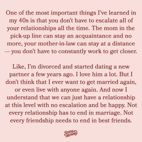 There's so much societal pressure to move relationships forward, forward, forward. But guess what? You can keep them right where they are if you want. I wish I learned this so much earlier in my life. ⁠ ⁠ #friendship #escalator #relationships #mils Societal Pressure, Scary Mommy, Pick Up Lines, In My Life, I Love Him, Got Married, Getting Married, Love Him, My Life