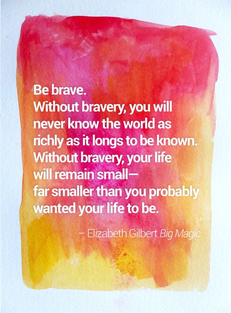 Big Magic Quotes, Big Magic Book, Elizabeth Gilbert Quotes, Watercolor Quotes, Brave Quotes, Big Magic, Drop Stitch, Magic Quotes, Elizabeth Gilbert