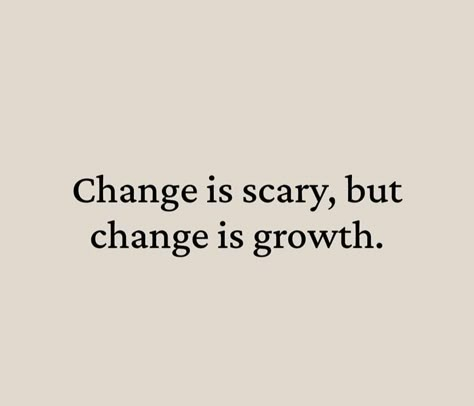 Change Is Scary But Change Is Growth, Time For A Change, Change Is Scary Quotes, Change Is Scary, Peaceful Quotes, Scary Quotes, Trend Quote, Hard Quotes, Self Care Bullet Journal