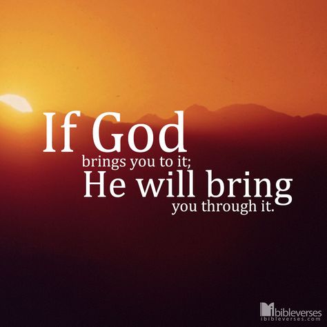 https://flic.kr/p/foFXAM | if-god-brings-you-to-it-he-will-bring-you-through-it_1024 | More at ibibleverses.com Faith Prayer, Friend Quotes, Favorite Bible Verses, Verse Quotes, Bible Inspiration, Bible Verses Quotes, Faith In God, Quotes About God, Bible Scriptures