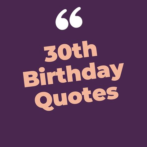 Captivate 30th birthday quotes that will activate your desire to change The Big 30 Birthday Quotes, Thirtieth Birthday Quotes, 30th Birthday Hashtags, This Is 30 Quotes, Quotes For Turning 30, Funny 30th Birthday Quotes Turning 30, 30th Birthday Sayings Turning 30, 30th Bday Quotes, Funny 30th Birthday Quotes For Women