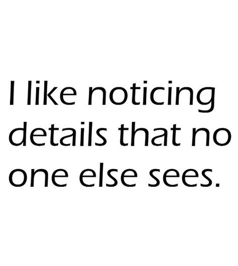 I notice things... Istj Personality, No One Noticed, Watching Movies, Totally Me, True Facts, Intj, Get To Know Me, I Can Relate, Infp