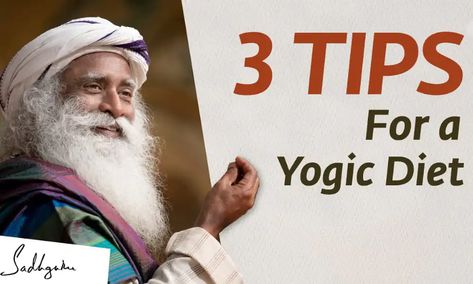 Satvic Food, Sadhguru Yoga, Sattvic Diet, Vegan Healing, Yogic Diet, Isha Foundation, Best Yoga Videos, Isha Yoga, Yoga Diet