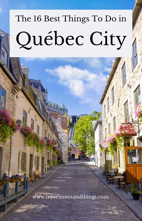 A charming, narrow street in Old Québec lined with historic buildings and blooming flowers, leading up to the Château Frontenac in the background. The text reads, "The 16 Best Things To Do in Québec City. Things To Do In Quebec, Canada Cruise, Quebec City Canada, Old Quebec, City Vacation, Of Montreal, Montreal Quebec, Fall Travel, Quebec City