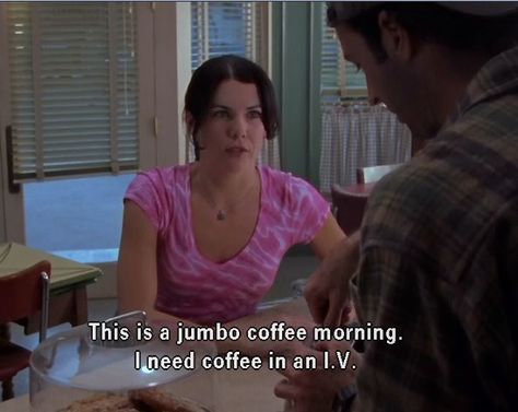 Coffee! Coffee! Coffee! — I need coffee in an I.V. — Lorelai Gilmore Lorelai Gilmore Quotes, Coffee Iv, Gilmore Quotes, Gilmore Girls Funny, Gilmore Girls Coffee, Lorelei Gilmore, Gilmore Girls Quotes, Gilmore Girls Fan, Gilmore Girl