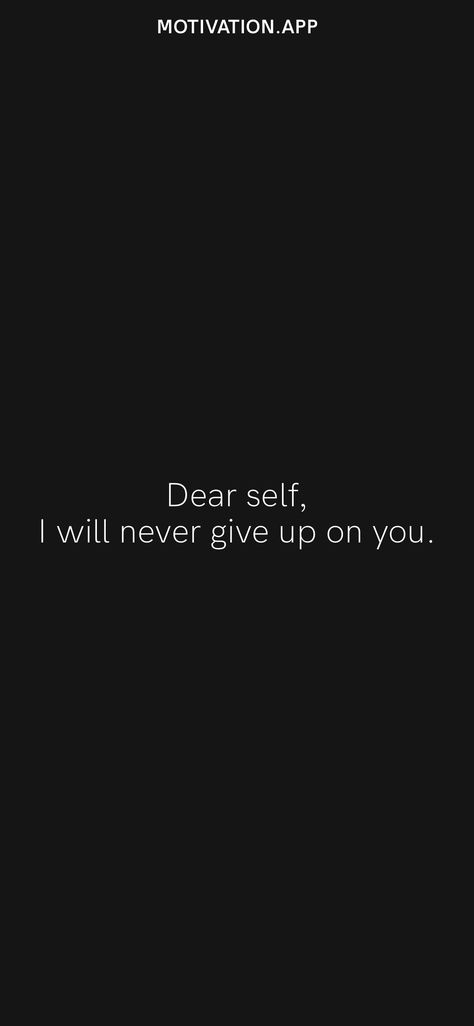 Dear Me I Will Make You Proud Quotes, Give Up On You, Proud Quotes, I Wont Give Up, Too Late Quotes, Giving Up Quotes, Positive Quotes For Women, Phone Humor, Motivation App