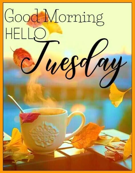 Fall Tuesday Morning Quotes, Gm Tuesday, English Greetings, Holiday Memes, Day And Night Quotes, Good Morning God, Weekly Blessings, Good Morning Tuesday Images, Tuesday Images