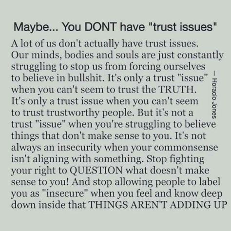 And his hypocracy, lies, denials, gas lighting, twisting events & facts, telling stories that leave out our feelings & our opinions about 'his' behaviour, keeping me in the dark financially and about everything especially his social life, deliberate baiting using other women, his words never matching his actions, etc, etc mean I don't have trust issues! Trust Issues Quotes, Under Your Spell, This Is Your Life, Thinking Quotes, Trust Issues, Note To Self, Future Husband, True Quotes, Relationship Quotes