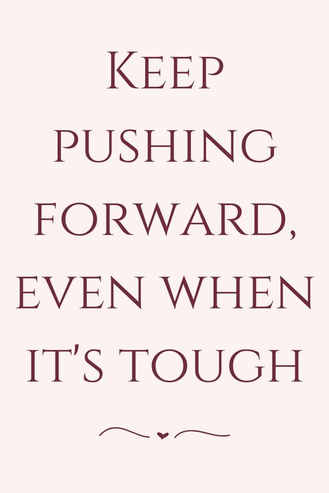 Keep pushing forward, even when it's tough Keep Pressing Forward Quote, Stuck Up Quotes, Stuck Up, Morning Inspiration, Keep Pushing, Trust The Process, Monday Motivation, Daily Quotes, Motivational Quotes